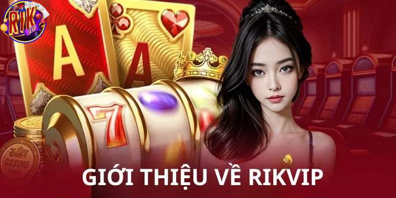 Tìm hiểu về lịch sử ra đời RIKVIP