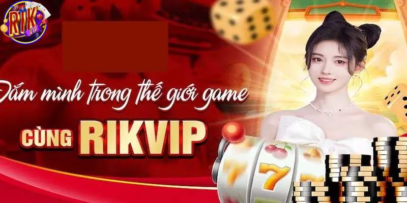 Thư viện trò chơi cực kỳ sôi động tại RIKVIP