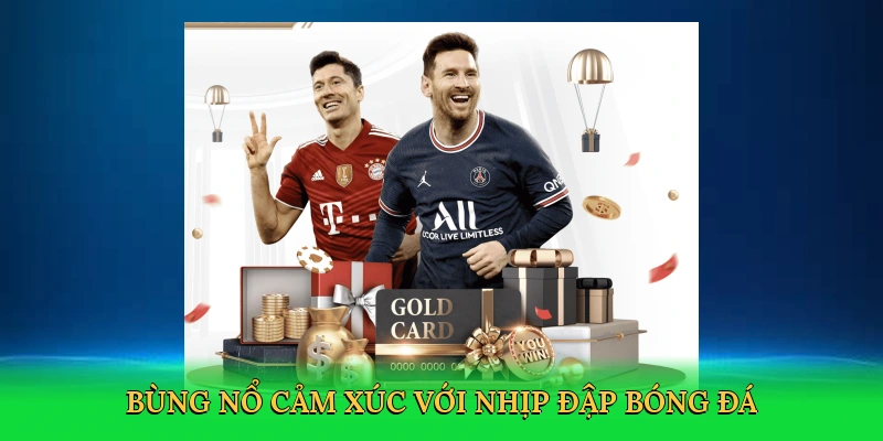 Bùng nổ cảm xúc với nhịp đập bóng đá