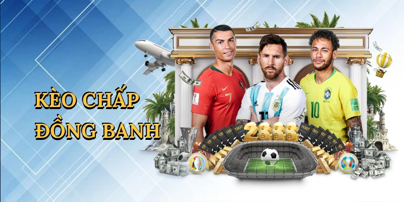 Kèo chấp đồng banh