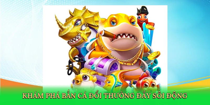kham-pha-ban-ca-doi-thuong-day-soi-dong-2