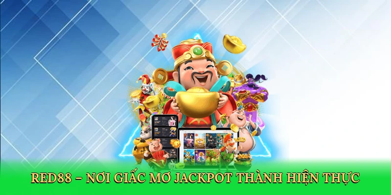 red88--noi-giac-mo-jackpot-thanh-hien-thuc-3