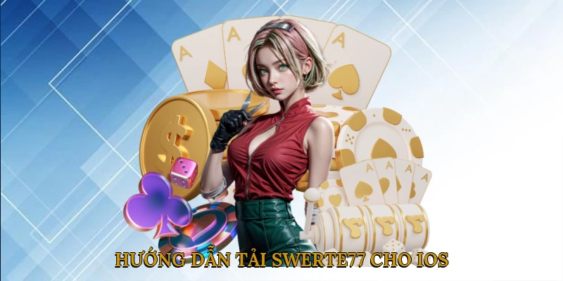 Hướng dẫn tải SWERTE77 cho iOS