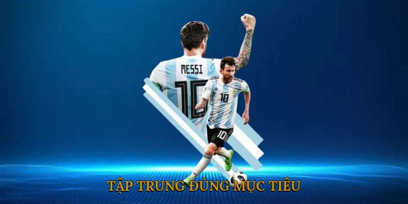 Tập trung đúng mục tiêu