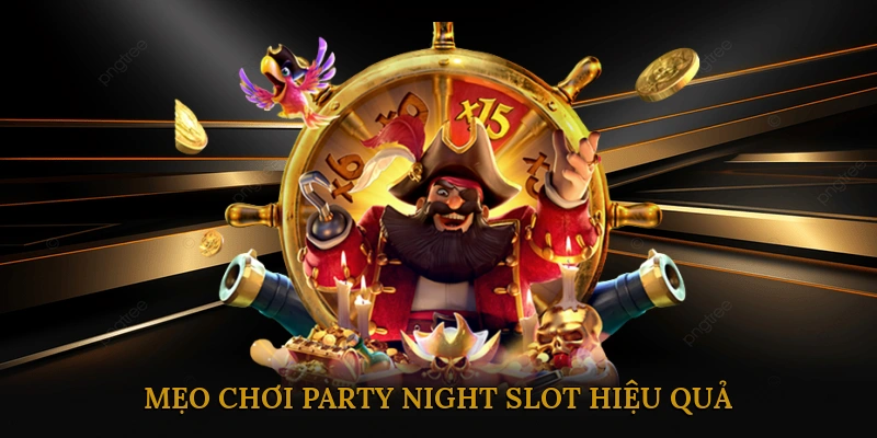 Chiến lược và mẹo chơi Party Night Slot hiệu quả