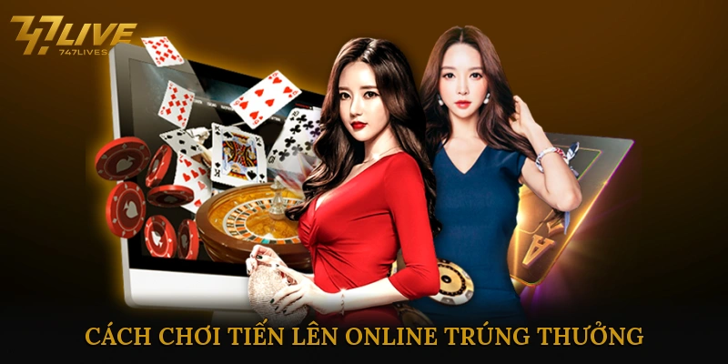 Cách Chơi Tiến Lên Online Trúng Thưởng