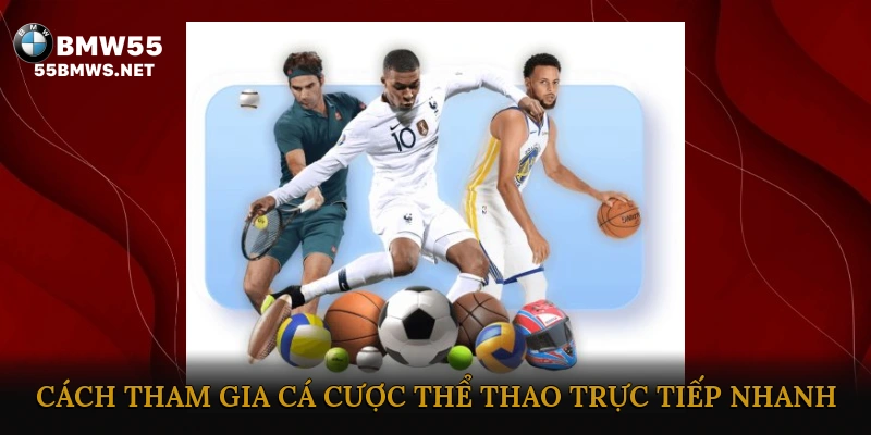 Cách tham gia cá cược thể thao trực tiếp nhanh