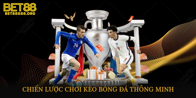 Chiến lược chơi kèo bóng đá thông minh