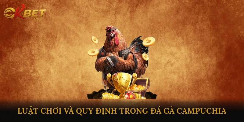 Luật chơi và quy định trong đá gà Campuchia