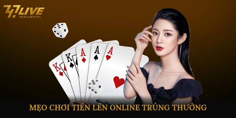 Mẹo Chơi Tiến Lên Online Trúng Thưởng