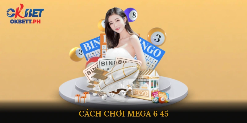 Cách chơi Mega 6/45