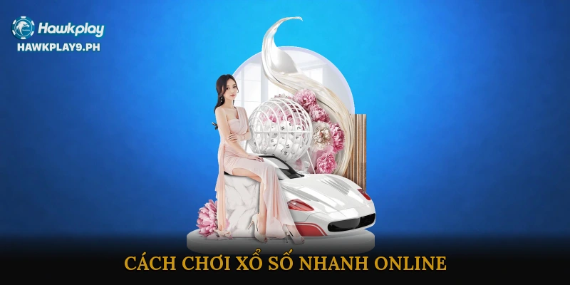 Cách chơi xổ số nhanh online