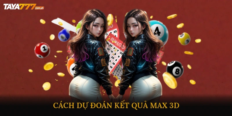 Cách dự đoán kết quả Max 3D
