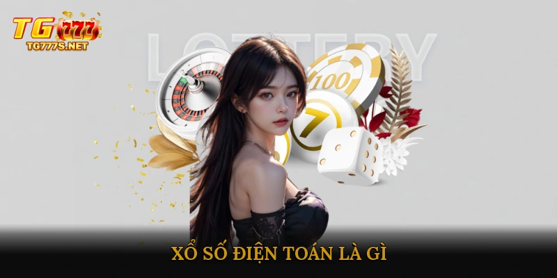Xổ Số Điện Toán Là Gì?