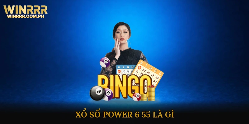 Xổ Số Power 6/55 là gì?
