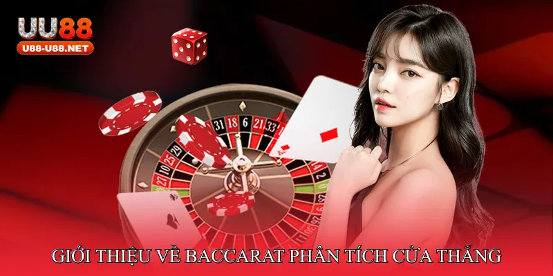 Giới thiệu về Baccarat Phân Tích Cửa Thắng