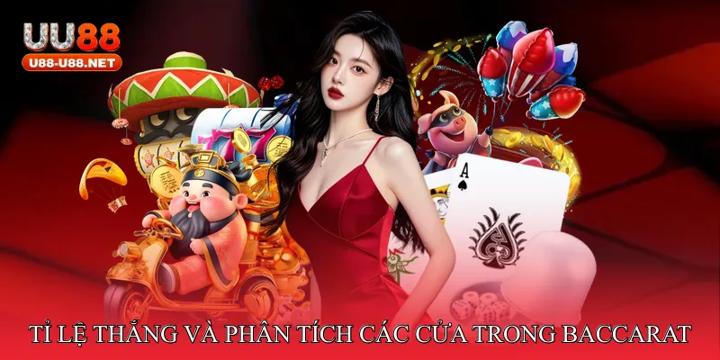 Tỉ lệ thắng và phân tích các cửa trong Baccarat