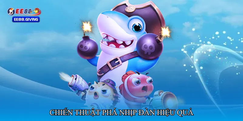 Chiến thuật phá nhịp đàn hiệu quả