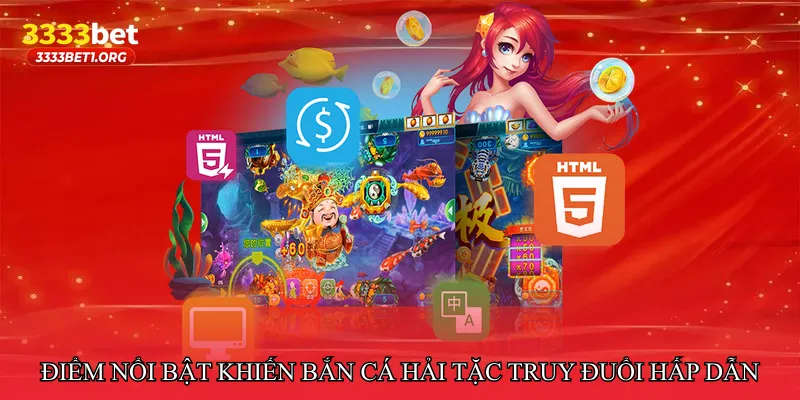 Điểm nổi bật khiến Bắn cá hải tặc truy đuổi hấp dẫn