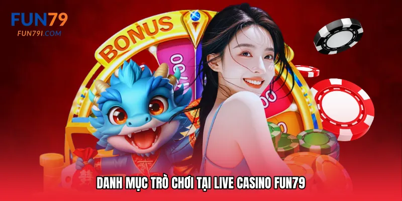 Danh mục trò chơi tại Live casino Fun79
