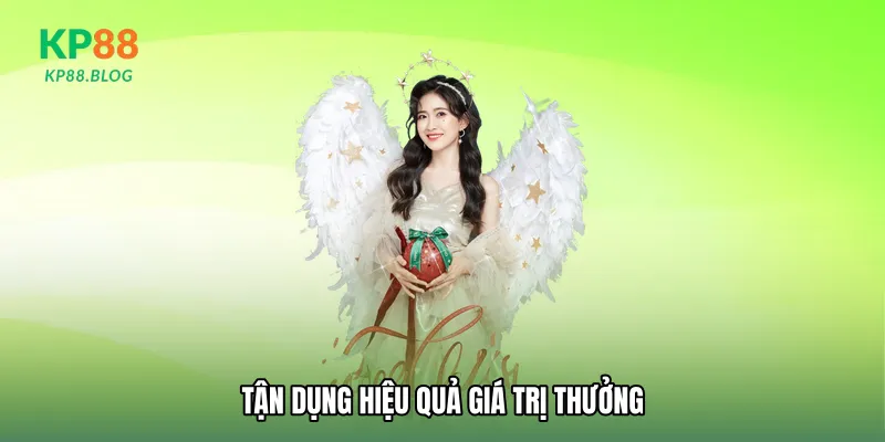 Tận dụng hiệu quả giá trị thưởng